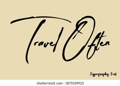 Travel Often Handwriting Typescript Brush Typography On Light Yellow Background