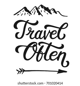 Travel often. Life style inspiration quotes lettering. Motivational quote typography with mountains and arrows ink illustrations. Calligraphy graphic design sign element. Vector hand written style.