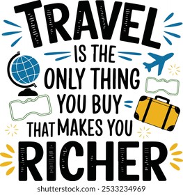 Viajes es la única cosa que usted compra que te hace más rico, Trendy Travel Lover Cita Para Camiseta, Anuncio, Póster, Fondo