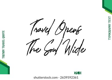 Travel Opens The Soul Wide  Brush Typography Lettering Trendy Travel Quotation