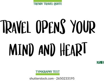 Travel Opens Your Mind And Heart   Modern Typography Text Trendy Travel Caption