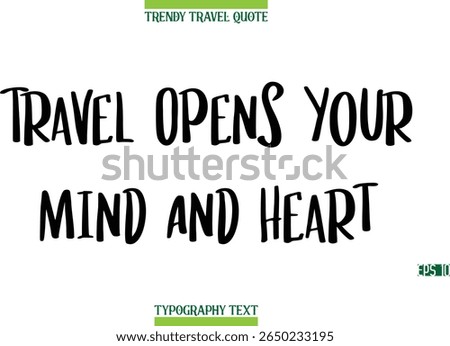 Travel Opens Your Mind And Heart   Modern Typography Text Trendy Travel Caption