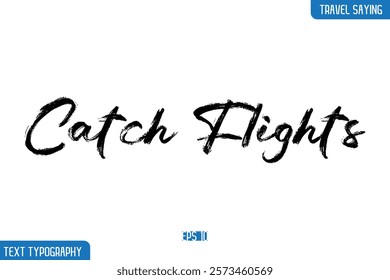 Travel Phrases Text Cursive Stylish Lettering Catch Flights