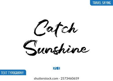 Travel Phrases Text Cursive Stylish Lettering Catch Sunshine