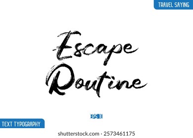 Travel Phrases Text Cursive Stylish Lettering Escape Routine