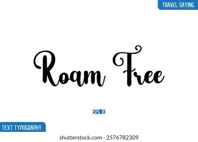 Travel Phrases Text Cursive Stylish Lettering Roam Free