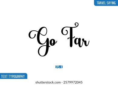 Travel Phrases Text Cursive Stylish Lettering Go Far