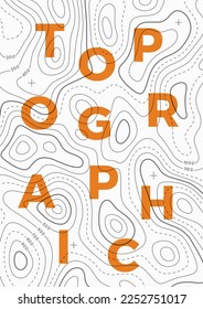 Travel poster of topography line map with word Topographic. Vector line pattern of geographic map countour. Outline pattern with points, routs, letters. Topography map background.