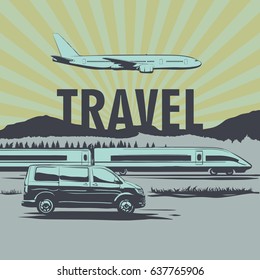 Travel poster in vintage style with variations of ways to travel: plane, car or train. Vector illustration with the word travel.