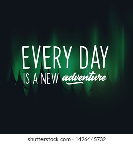 Travel Quote with Aurora Borealis or Northern Lights Effect on dark background behind the forest