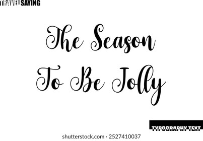 Travel Quote In Modern Text Typography The Season to Be Jolly