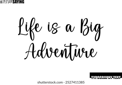 Travel Quote In Modern Text Typography Life is a Big Adventure