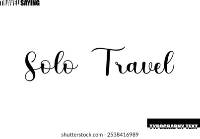 Travel Quote In Modern Text Typography Solo Travel