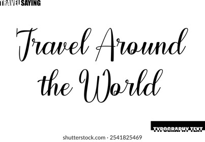 Travel Quote In Modern Text Typography Travel around the World
