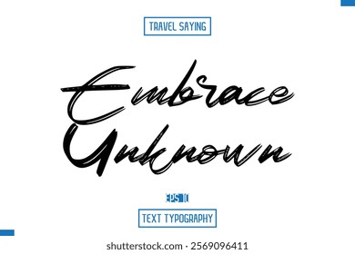 Travel Quote Text Cursive Typography For Prints Embrace Unknown