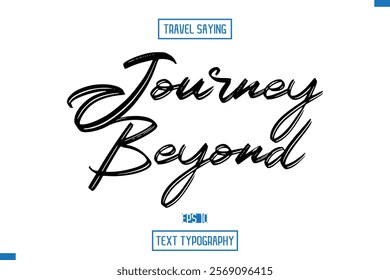 Travel Quote Text Cursive Typography For Prints Journey Beyond