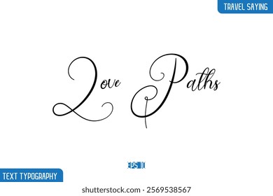 Travel Quote Text Cursive Typography For Prints Love Paths