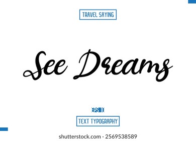 Travel Quote Text Cursive Typography For Prints See Dreams