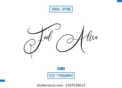 Travel Quote Text Cursive Typography For Prints Feel Alive