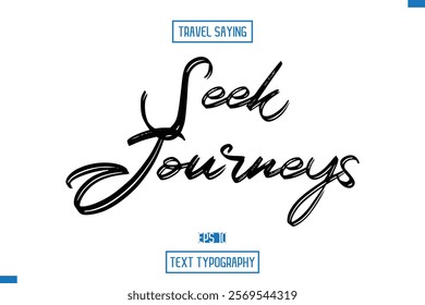 Travel Quote Text Cursive Typography For Prints Seek Journeys