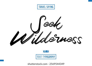 Travel Quote Text Cursive Typography For Prints Seek Wilderness