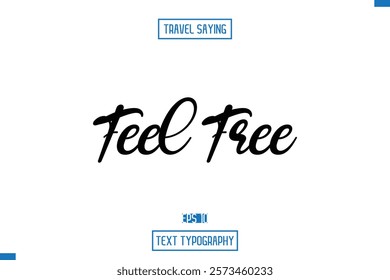 Travel Quote Text Cursive Typography For Prints Feel Free