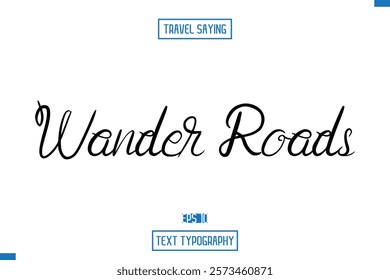 Travel Quote Text Cursive Typography For Prints Wander Roads