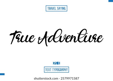 Travel Quote Text Cursive Typography For Prints True Adventure