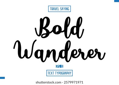 Travel Quote Text Cursive Typography For Prints Bold Wanderer