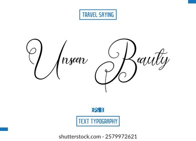 Travel Quote Text Cursive Typography For Prints Unseen Beauty