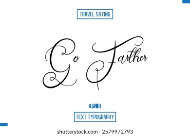 Travel Quote Text Cursive Typography For Prints Go Farther