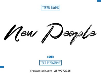 Travel Quote Text Cursive Typography For Prints New People