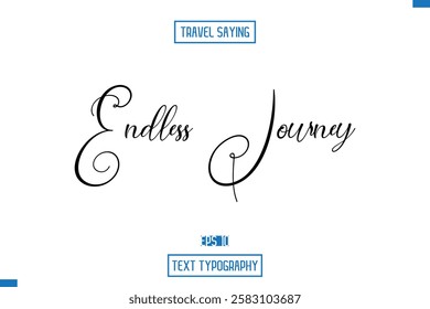 Travel Quote Text Cursive Typography For Prints Endless Journey