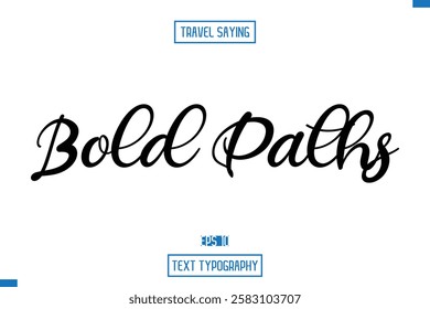 Travel Quote Text Cursive Typography For Prints Bold Paths