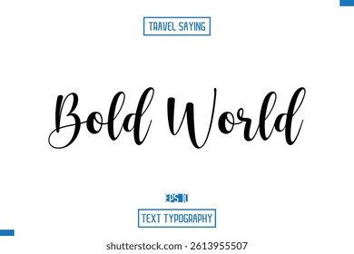 Travel Quote Text Cursive Typography For Prints Bold World.