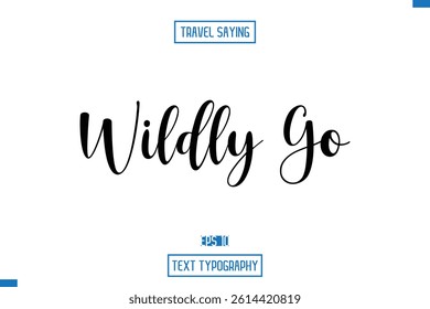 Travel Quote Text Cursive Typography For Prints Wildly Go