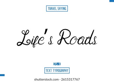 Travel Quote Text Cursive Typography For Prints Life’s Roads