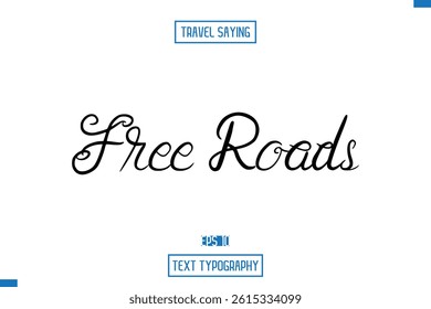 Travel Quote Text Cursive Typography For Prints Free Roads