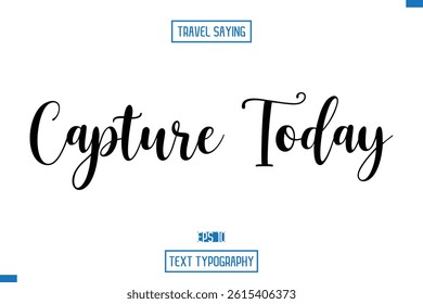 Travel Quote Text Cursive Typography For Prints Capture Today 