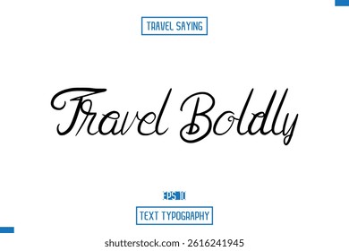 Travel Quote Text Cursive Typography For Prints Travel Boldly.