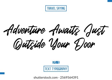 Travel Quote Typography Text Script Lettering Design Adventure awaits just outside your door