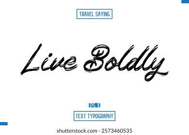 Travel Quote Typography Text Script Lettering Design Live Boldly 