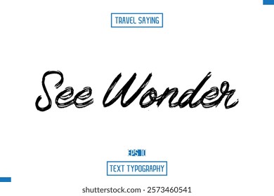 Travel Quote Typography Text Script Lettering Design 
See Wonder