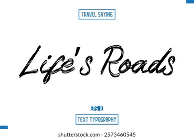Travel Quote Typography Text Script Lettering Design Life’s Roads