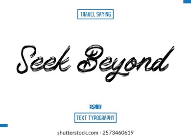 Travel Quote Typography Text Script Lettering Design Seek Beyond