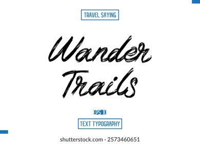 Travel Quote Typography Text Script Lettering Design Wander Trails