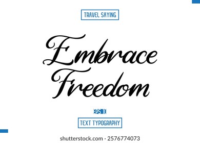 Travel Quote Typography Text Script Lettering Design Embrace Freedom