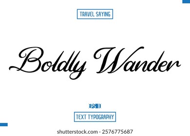 Travel Quote Typography Text Script Lettering Design Boldly Wander