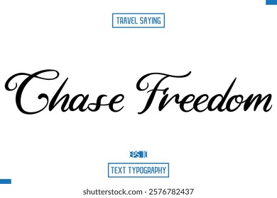 Travel Quote Typography Text Script Lettering Design Chase Freedom