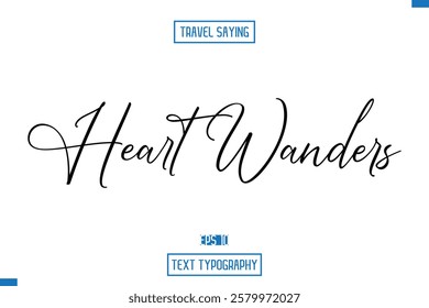 Travel Quote Typography Text Script Lettering Design Heart Wanders